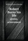 Robert Burns His Life Genius, Achievement - Book