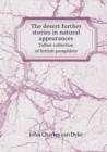 The Desert Further Stories in Natural Appearances Talbot Collection of British Pamphlets - Book
