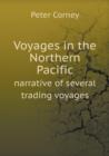 Voyages in the Northern Pacific Narrative of Several Trading Voyages - Book