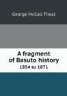 A Fragment of Basuto History 1854 to 1871 - Book