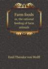 Farm Foods Or, the Rational Feeding of Farm Animals - Book