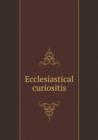 Ecclesiastical Curiositis - Book