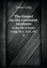 The Gospel on the Continent Incidents in the Life of James Craig, M.A., D.D., PH.D - Book