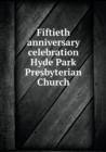 Fiftieth Anniversary Celebration Hyde Park Presbyterian Church - Book