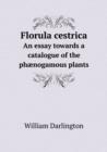 Florula Cestrica an Essay Towards a Catalogue of the Phaenogamous Plants - Book