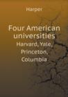 Four American Universities Harvard, Yale, Princeton, Columbia - Book
