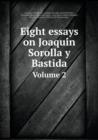 Eight Essays on Joaqui&#769;n Sorolla Y Bastida Volume 2 - Book