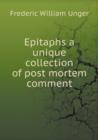 Epitaphs a Unique Collection of Post Mortem Comment - Book