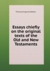 Essays Chiefly on the Original Texts of the Old and New Testaments - Book