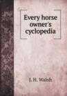 Every Horse Owner's Cyclopedia - Book