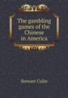 The Gambling Games of the Chinese in America - Book