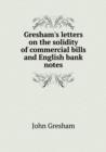 Gresham's letters on the solidity of commercial bills and English bank notes - Book
