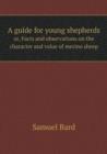 A Guide for Young Shepherds Or, Facts and Observations on the Character and Value of Merino Sheep - Book