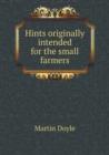 Hints Originally Intended for the Small Farmers - Book