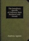 The Hereditary Sheriffs of Galloway Their Forebears and Friends - Book