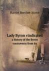 Lady Byron Vindicated a History of the Byron Controversy from Its - Book
