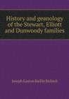 History and Geanology of the Stewart, Elliott and Dunwoody Families - Book