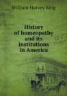 History of Homeopathy and Its Institutions in America - Book