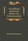 An Address Delivered Before the School Society - Book