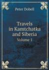 Travels in Kamtchatka and Siberia Volume 1 - Book