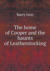 The Home of Cooper and the Haunts of Leatherstocking - Book
