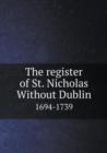 The Register of St. Nicholas Without Dublin 1694-1739 - Book
