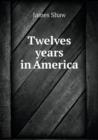 Twelves years in America - Book