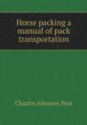 Horse Packing a Manual of Pack Transportation - Book