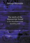 The Myth of the Manuscript Found or the Absurdities of the Spaulding Story - Book