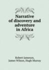 Narrative of Discovery and Adventure in Africa - Book