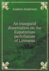 An Inaugural Dissertation on the Eupatorium Perfoliatum of Linnaeus - Book
