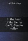 In the Heart of the Sierras the Yo Semite Valley - Book