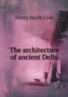 The Architecture of Ancient Delhi - Book