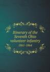 Itinerary of the Seventh Ohio Volunteer Infantry 1861-1864 - Book