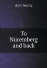 To Nuremberg and Back - Book
