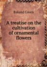A Treatise on the Cultivation of Ornamental Flowers - Book