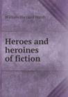 Heroes and Heroines of Fiction - Book