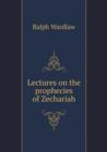 Lectures on the Prophecies of Zechariah - Book