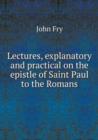 Lectures, Explanatory and Practical on the Epistle of Saint Paul to the Romans - Book