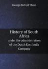 History of South Africa Under the Administration of the Dutch East India Company - Book