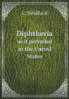 Diphtheria as It Prevailed in the United States - Book