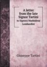 A Letter from the Late Signor Tartini to Signora Maddalena Lombardini - Book