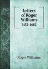 Letters of Roger Williams 1632-1682 - Book