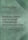 Lindores Abbey and Its Burgh of Newburgh Their History and Annals - Book