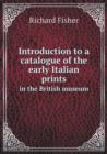 Introduction to a catalogue of the early Italian prints in the British museum - Book