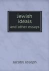 Jewish Ideals and Other Essays - Book