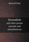 Jerusalem and Other Poems Juvenile and Miscellaneous - Book