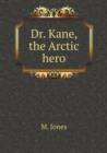 Dr. Kane, the Arctic Hero - Book