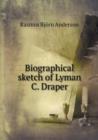 Biographical sketch of Lyman C. Draper - Book