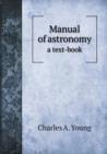 Manual of Astronomy a Text-Book - Book